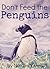 Don't Feed the Penguins