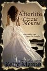 The Afterlife of Lizzie Monroe by Kelly   Martin