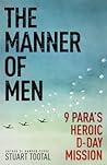 The Manner of Men 9 PARA's Heroic D-day Mission