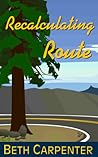 Recalculating Route by Beth  Carpenter