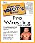 The Complete Idiot's Guide to Pro Wrestling by Lou Albano Michael Benson