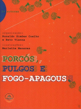 Porcós, Pulgos e Fogo-apagous