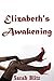 Elizabeth's Awakening: Five Hardcore Explicit Erotica Stories
