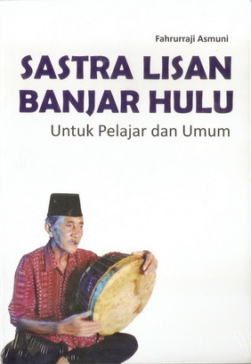 Sastra Lisan Banjar Hulu: Untuk Pelajar dan Umum