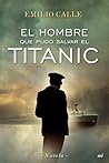 El hombre que pudo salvar el Titanic