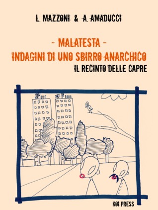Malatesta - Indagini di uno sbirro anarchico: Il recinto delle capre (Pietro Malatesta, #2)
