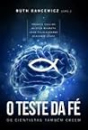 O Teste de Fé: Cientistas Também Creem O Teste de Fé: Cientistas Também Creem