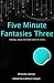 Five Minute Fantasies, Vol. 3