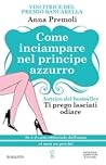 Book cover for Come inciampare nel principe azzurro