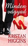 Minden vágyad by Kristan Higgins