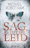 Sag, es tut dir leid by Michael Robotham
