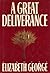 A Great Deliverance by Elizabeth George A Great Deliverance by Elizabeth George