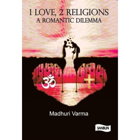 1 Love 2 Religions A Romantic Dilemma By Madhuri Varma