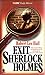 Exit Sherlock Holmes: The Great Detective's Final Days