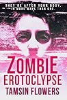 Zombie Erotoclypse by Tamsin Flowers