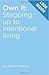 Own It: Stepping up to intentional living