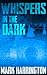 Whispers In The Dark