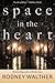 Space in the Heart by Rodney Walther