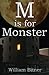M is for Monster
