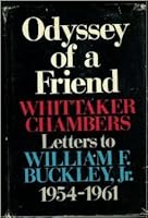 Odyssey of a Friend: Whittaker Chambers' Letters to William F. Buckley, Jr., 1954-1961
