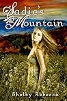 Sadie's Mountain by Shelby Rebecca