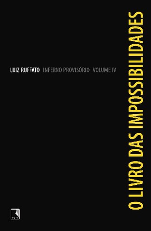 O Livro das Impossibilidades (Inferno Provisório #4)