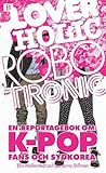 Loverholic Robotronic by Elin Mellerstedt