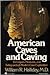 American Caves and Caving: Techniques, Pleasures and Safeguards of Modern Cave Exploration