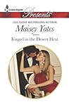 Forged in the Desert Heat by Maisey Yates