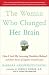 The Woman Who Changed Her Brain: How I Left My Learning Disability Behind and Other Stories of Cognitive Transformation