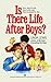 Is There Life After Boys?