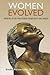 Women Evolved: True Narratives of Love, Strength, Pain and Redemption