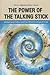 Power of the Talking Stick by Sharon J. Ridgeway