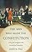 The Men Who Made the Constitution by John R. Vile