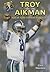 Troy Aikman: Hall of Fame Football Superstar (Hall of Fame Sports Greats)