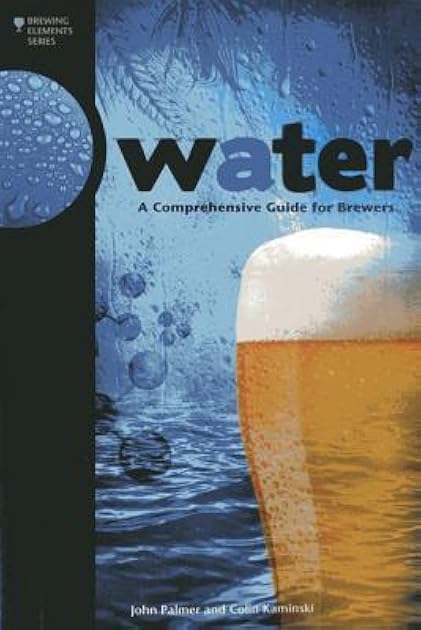 Water: A Comprehensive Guide for Brewers (Brewing Elements)
