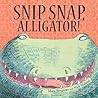 Snip, Snap Alliga...