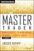 The Master Trader, + Website: Birinyi's Secrets to Understanding the Market (Wiley Trading)