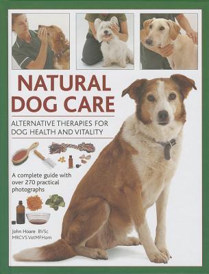 Natural Dog Care: Alternative Therapies for Dog Health and Vitality