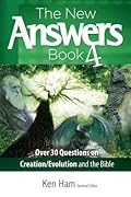 The New Answers Book 4: Over 30 Questions on Evolution/Creation and the Bible