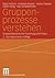 Gruppenprozesse verstehen by Klaus Antons