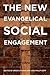 The New Evangelical Social Engagement by Brian Steensland