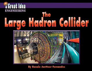Large Hadron Collider, the (A Great Idea Engineering)