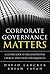 Corporate Governance Matters: A Closer Look at Organizational Choices and Their Consequences