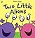 Two Little Aliens