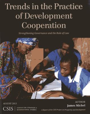 Trends in the Practice of Development Cooperation: Strengthening Governance and the Rule of Law (CSIS Reports)