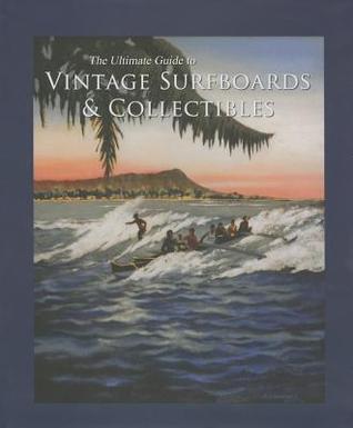 The Ultimate Guide to Vintage Surfboards & Collectibles (Hardcover)