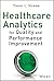Healthcare Analytics for Quality and Performance Improvement by Trevor L. Strome Healthcare Analytics for Quality and Performance Improvement by Trevor L. Strome