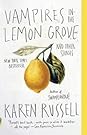 Vampires in the Lemon Grove by Karen Russell