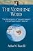 The Vanishing Word by Arthur W. Hunt III